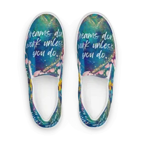 Dreams Don't Work unless you do canvas shoes