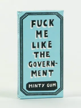 Fuck Me Like The Government Gum